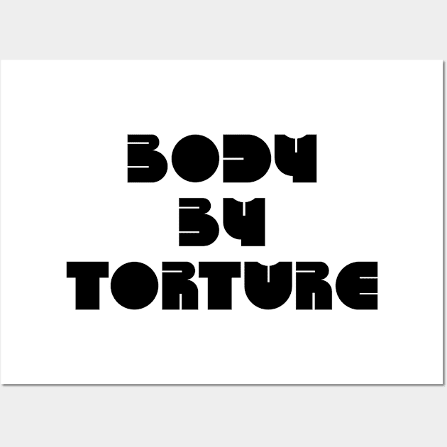 BODY BY TORTURE Wall Art by TheCosmicTradingPost